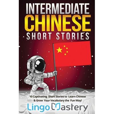 Intermediate Chinese Short Stories, Taschenbuch von Lingo Mastery, Lingo Mastery, 978-1-951949-14-3