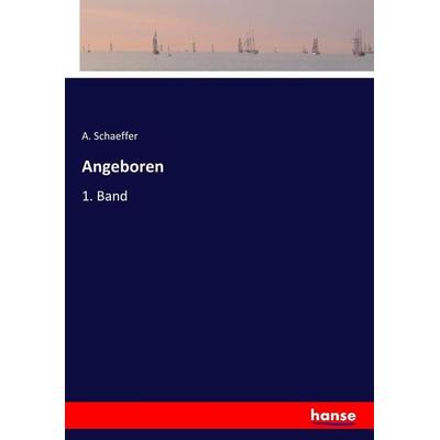 Angeboren, Taschenbuch von A. Schaeffer, Hansebooks, 978-3-7446-4303-0