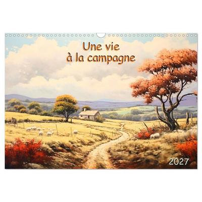 Une vie à la campagne (Calendrier mural 2027 DIN A3 vertical), CALVENDO calendrier mensuel