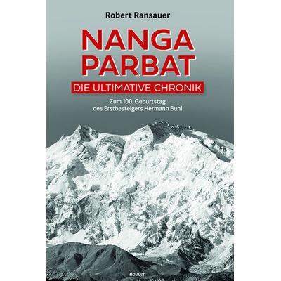 Nanga Parbat – Die ultimative Chronik, Gebundene Ausgabe von Robert Ransauer, Novum Verlag, 978-3-99146-949-0