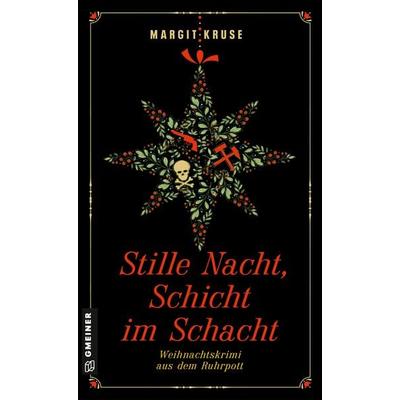 Stille Nacht, Schicht im Schacht, Taschenbuch von Margit Kruse, Gmeiner-Verlag, 978-3-8392-0734-5