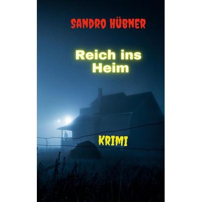 Reich ins Heim, Taschenbuch von Sandro Hübner, Twentysix Crime, 978-3-7407-1699-8