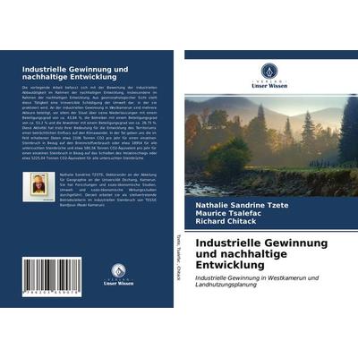 Industrielle Gewinnung und nachhaltige Entwicklung, Taschenbuch von Nathalie Sandrine TZETE,Maurice Tsalefac,Richard Chitack, Verlag Unser Wissen,
