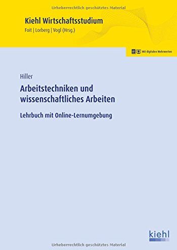 Jens Hiller - Arbeitstechniken und wissenschaftliches Arbeiten: Lehrbuch mit Online-Lernumgebung (Kiehl Wirtschaftsstudium) - Preis vom 19.10.2026 19:33:35 h
