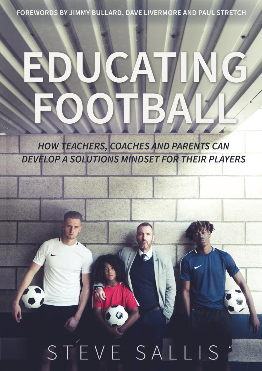 Steve Sallis - Educating Football: How teachers, coaches and parents can develop a solutions mindset for their players - Preis vom 13.10.2026 11:25:28 h