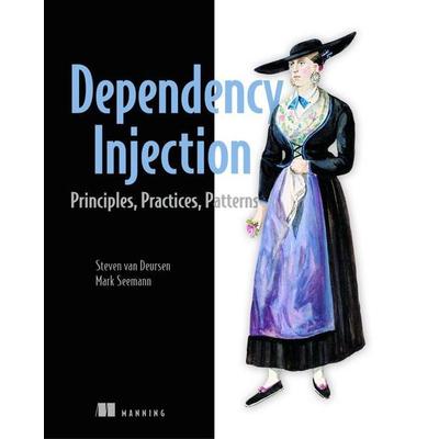 Dependency Injection Principles, Practices, and Patterns, Taschenbuch von Mark Seemann,Steven van Deursen, Simon & Schuster N.Y., 978-1-61729-473-0