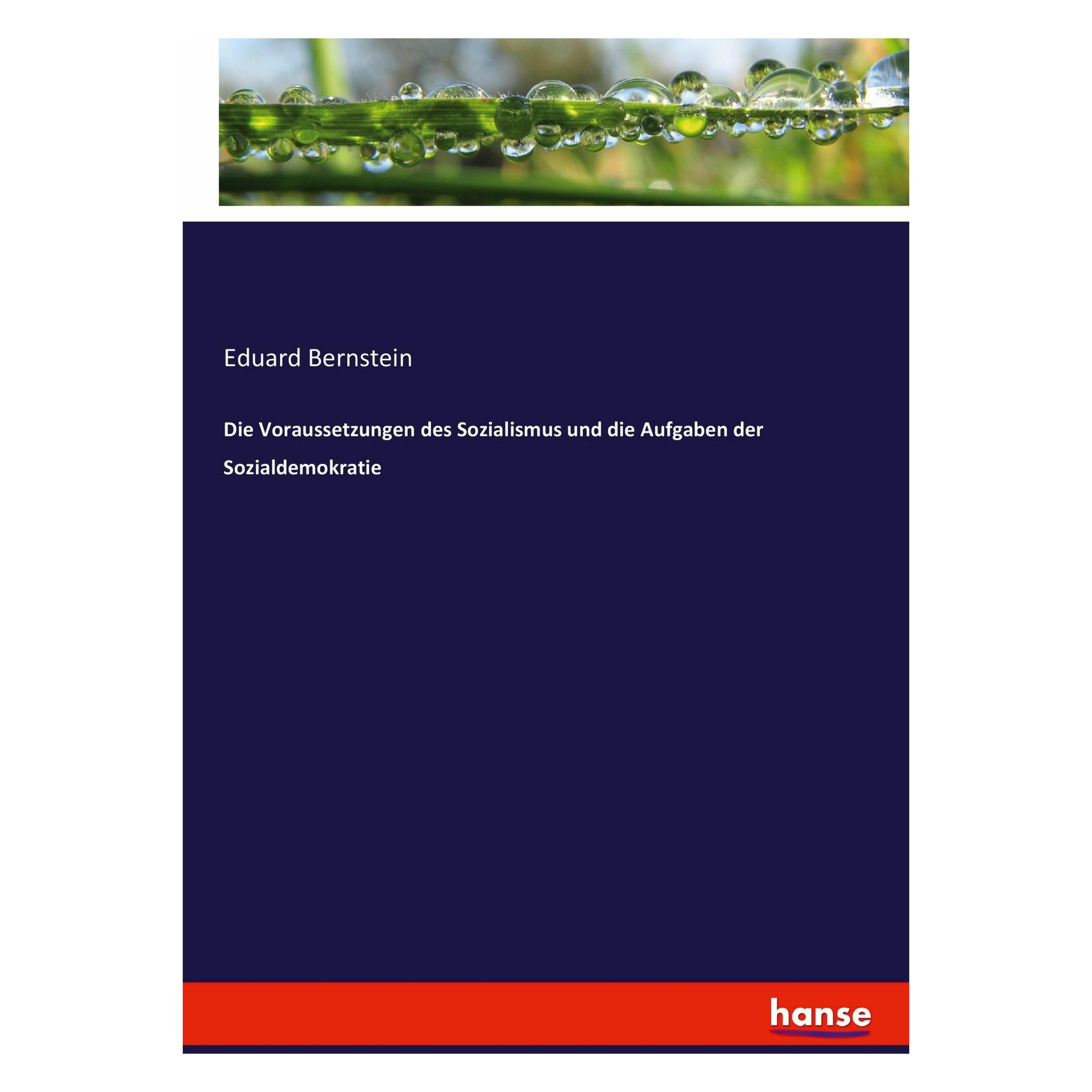 Hansebooks Die Voraussetzungen des Sozialismus und die Aufgaben der Sozialdemokratie (Deutsch, Softcover, Eduard Bernstein) (35165448)