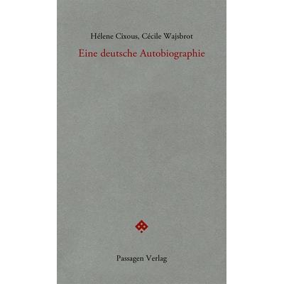Eine deutsche Autobiographie, Taschenbuch von Helene Cixous,Cécile Wajsbrot, Passagen, 978-3-7092-0550-1