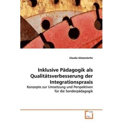 Götzendorfer, C: Inklusive Pädagogik als Qualitätsverbesseru, Taschenbuch von Claudia Götzendorfer, VDM, 978-3-639-14191-7