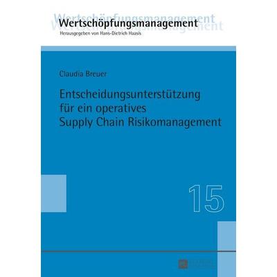 Entscheidungsunterstützung für ein operatives Supply Chain Risikomanagement, Gebundene Ausgabe von Claudia Breuer, Peter Lang GmbH, Internationaler