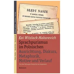 Sprachpurismus im Polnischen. Ausrichtung, Diskurs, Metaphorik, Motive und Verlauf, Fachbücher von Kai Witzlack-Makarevich