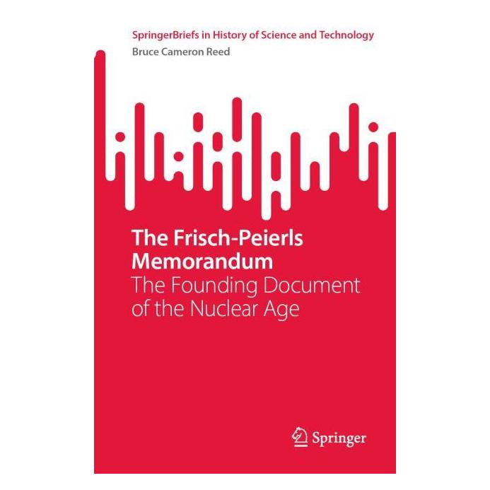 Springer The Frisch-Peierls Memorandum (Englisch, Softcover, Bruce Cameron Reed) (58328421)