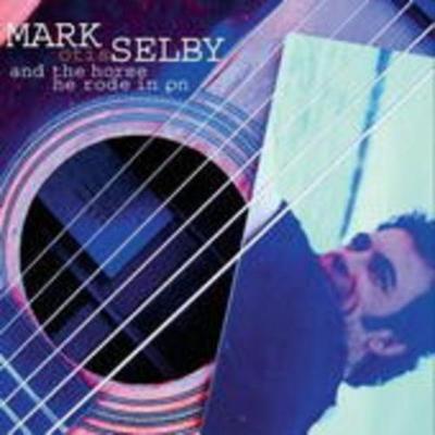 And The Horse He Rode In On - Mark Selby, CD
