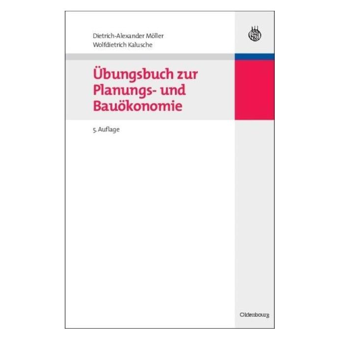 De Gruyter Übungsbuch zur Planungs- und Bauökonomie (Deutsch, Hardcover, Dietrich-Alexander Möller, Wolfdietrich Kalusche) (7591024)