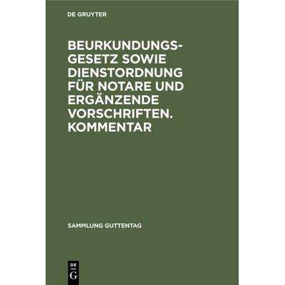 Beurkundungsgesetz sowie Dienstordnung für Notare und ergänzende Vorschriften. Kommentar, Gebundene Ausgabe von , De Gruyter, 978-3-11-006626-5