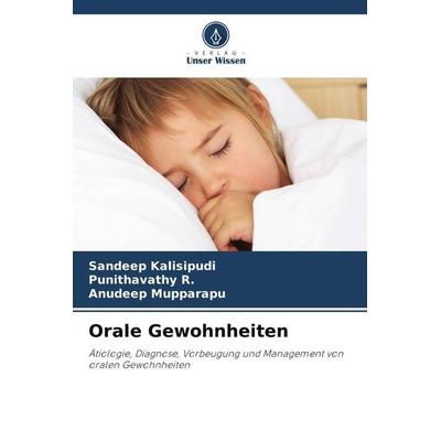 Orale Gewohnheiten, Taschenbuch von Sandeep Kalisipudi,Punithavathy R.,Anudeep Mupparapu, Verlag Unser Wissen, 978-620-5-68608-9