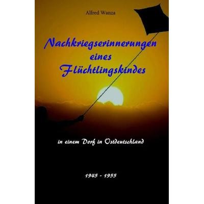 Nachkriegserinnerungen eines Flüchtlingskindes, Taschenbuch von Alfred Wanza, Epubli, 978-3-7502-5931-7