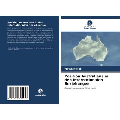 Position Australiens in den internationalen Beziehungen, Taschenbuch von Matú¿ Kollár, Verlag Unser Wissen, 978-620-3-39295-1