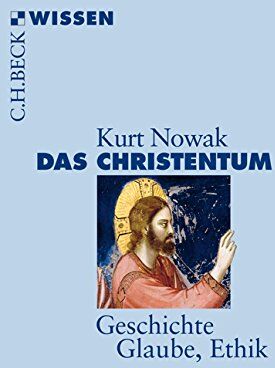 Kurt Nowak - Das Christentum: Geschichte, Glaube, Ethik - Preis vom 30.09.2026 22:30:23 h