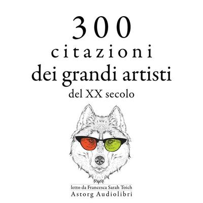 300 citazioni dei grandi artisti del XX secolo - Bruce Lee,George Bernard Shaw,Groucho Marx, Audio, 9782821169296