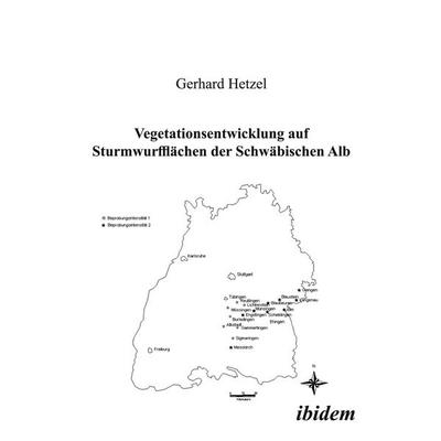 Vegetationsentwicklung auf Sturmwurfflächen der Schwäbischen Alb, Taschenbuch von Gerhard Hetzel, Ibidem, 978-3-89821-054-6