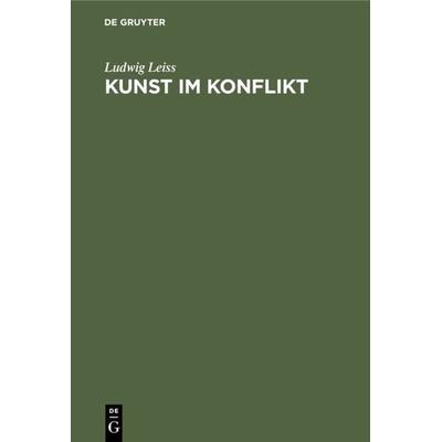 Kunst im Konflikt, Gebundene Ausgabe von Ludwig Leiss, De Gruyter, 978-3-11-001742-7