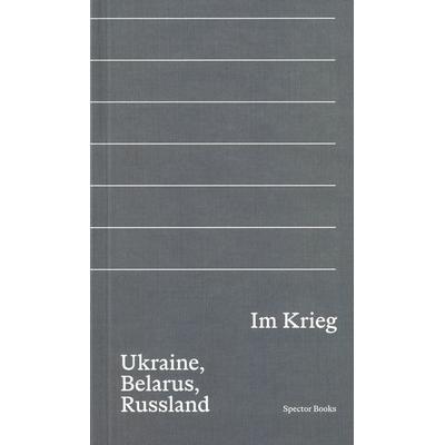Im Krieg. Ukraine, Belarus, Russland, Taschenbuch von , Spector Books, 978-3-95905-667-0