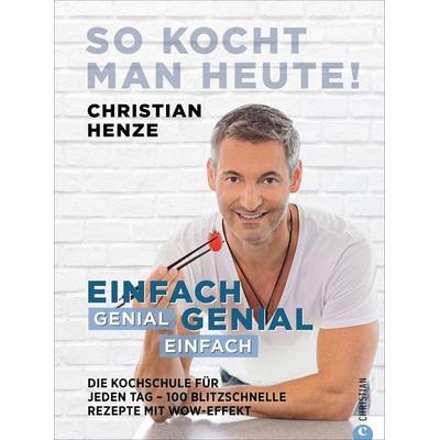 So kocht man heute!, Gebundene Ausgabe von Christian Henze, Christian, 978-3-95961-554-9