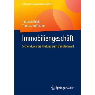 Immobiliengeschäft, Taschenbuch von Tanja Müthlein,Thomas Hoffmann, Springer Fachmedien Wiesbaden GmbH, 978-3-658-18503-9
