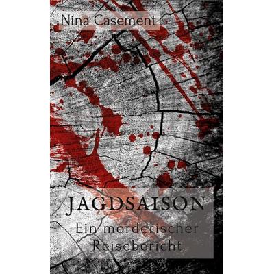 Jagdsaison, Taschenbuch von Nina Casement, BoD – Books on Demand, 978-3-7528-4197-8