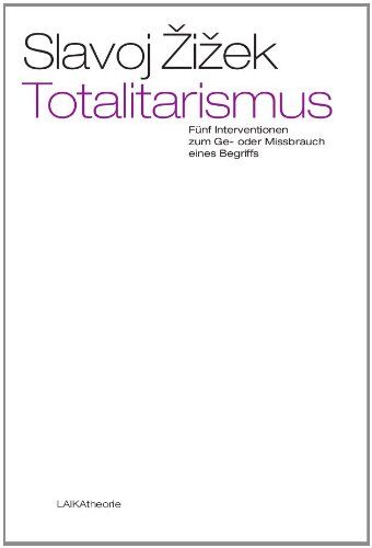 Slavoj Zizek - Totalitarismus: Fünf Interventionen zum Ge- oder Missbrauch eines Begriffs - Preis vom 09.10.2026 07:28:09 h