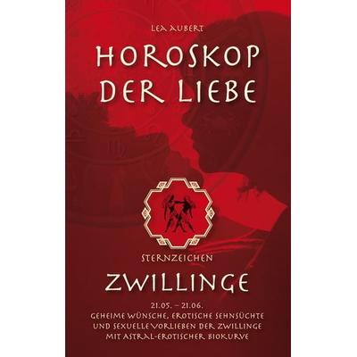 Horoskop der Liebe – Sternzeichen Zwillinge, Taschenbuch von Lea Aubert, BoD – Books on Demand, 978-3-8391-2152-8