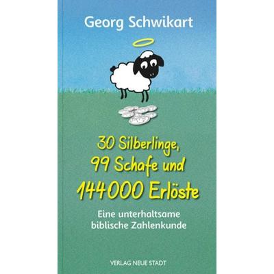 30 Silberlinge, 99 Schafe und 144000 Erlöste, Taschenbuch von Georg Schwikart, Neue Stadt, 978-3-7346-1294-7