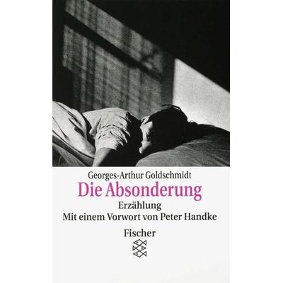 Die Absonderung, Taschenbuch von Georges-Arthur Goldschmidt, Fischer Taschenbuch Verlag