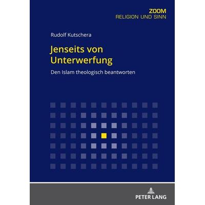 Jenseits von Unterwerfung, Taschenbuch von Rudolf Kutschera, Peter Lang GmbH, Internationaler Verlag der Wissenschaften, 978-3-631-83095-6