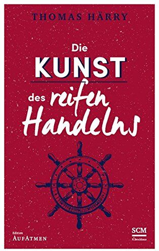 Thomas Härry - Die Kunst des reifen Handelns (Edition Aufatmen) - Preis vom 18.10.2026 19:22:15 h