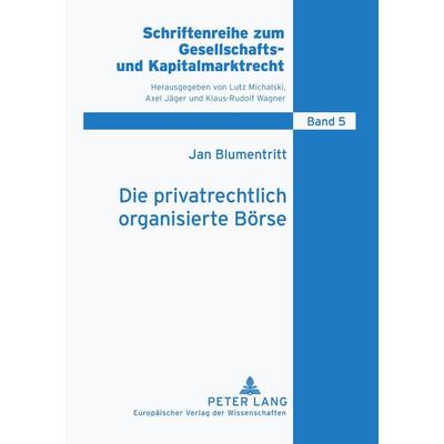 Die privatrechtlich organisierte Börse, Taschenbuch von Jan Blumentritt, Peter Lang GmbH, Internationaler Verlag der Wissenschaften, 978-3-631-50574-8