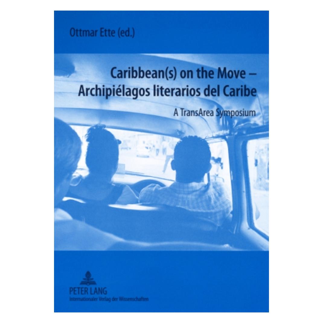 Peter Lang Caribbean(s) on the Move - - Archipiélagos literarios del Caribe (Spanisch, Softcover, Ottmar Ette) (56029183)