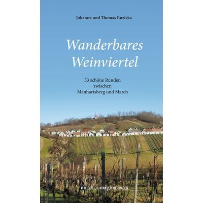 Wanderbares Weinviertel, Taschenbuch von Johanna Ruzicka,Thomas Ruzicka, Edition Winkler-Hermaden, 978-3-9519762-3-5