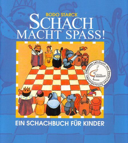 Bodo Starck - Schach macht Spaß! Ein Schachbuch für Kinder - Preis vom 11.10.2026 15:43:13 h