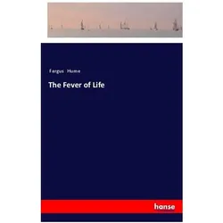 The Fever of Life, Belletristik von Fergus Hume
