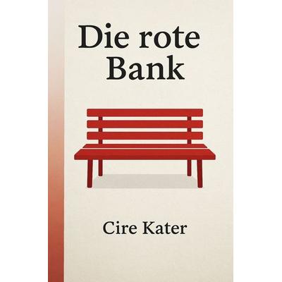 Die rote Bank, Taschenbuch von Cire Kater, Tolino media, 978-3-695-61678-7