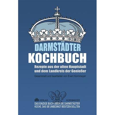 Darmstädter Kochbuch, Gebundene Ausgabe von Evert Kornmayer, Verlag Kornmayer / Kornmayer, Hentschel u. Winter GbR, 978-3-942051-94-1