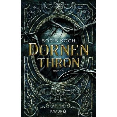 Dornenthron, Taschenbuch von Boris Koch, Knaur Taschenbuch, 978-3-426-52494-7