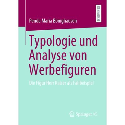 Typologie und Analyse von Werbefiguren, Taschenbuch von Penda Maria Bönighausen, Springer Fachmedien Wiesbaden GmbH, 978-3-658-32331-8