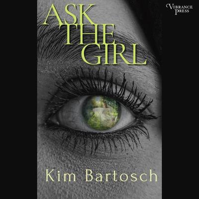 Ask the Girl - Kim Bartosch, Audio, 9781624618949