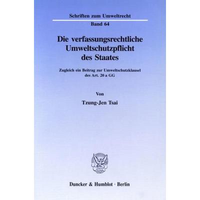 Die verfassungsrechtliche Umweltschutzpflicht des Staates., Taschenbuch von Tzung-Jen Tsai, Duncker & Humblot, 978-3-428-08677-1