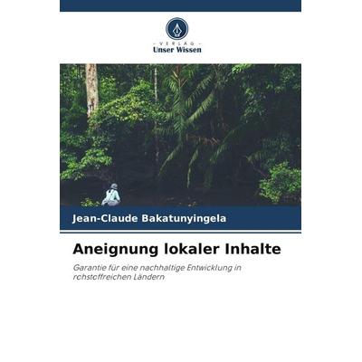 Aneignung lokaler Inhalte, Taschenbuch von Jean-Claude Bakatunyingela, Verlag Unser Wissen