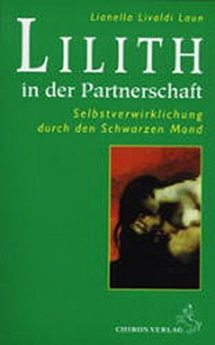 Lianella Livaldi Laun - Lilith in der Partnerschaft: Selbstverwirklichung durch den Schwarzen Mond - Preis vom 09.10.2026 07:28:09 h