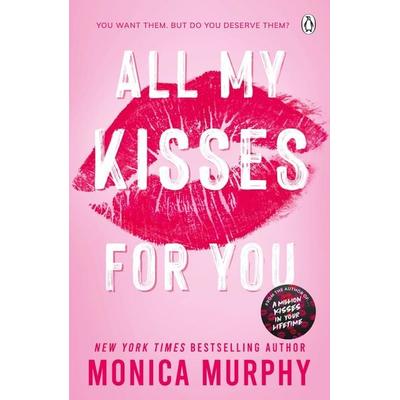 All My Kisses for You, Taschenbuch von Monica Murphy, Penguin Books Ltd